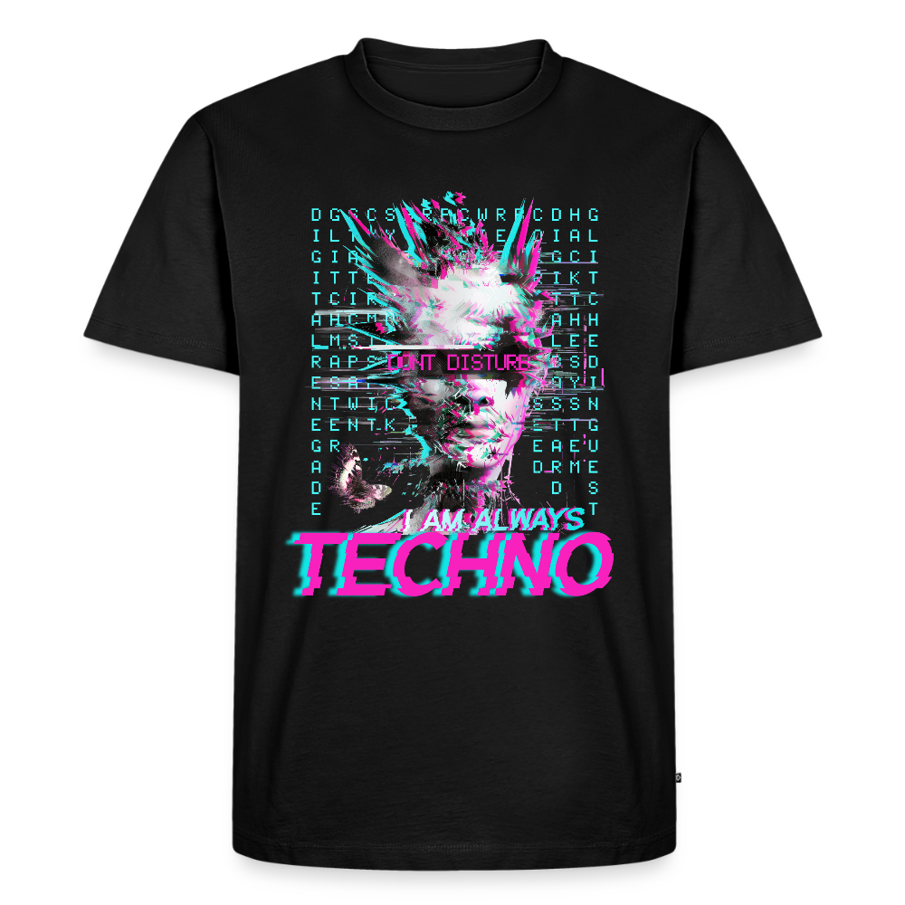 I am Always Techno - Premium T-Shirt - black