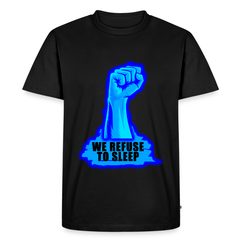 We Refuse To Sleep - Premium T-Shirt - black