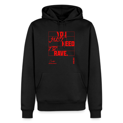 You Just Need To Rave - Premium Hoodie - black