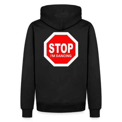 Stop I'm Dancing - Premium Hoodie - black